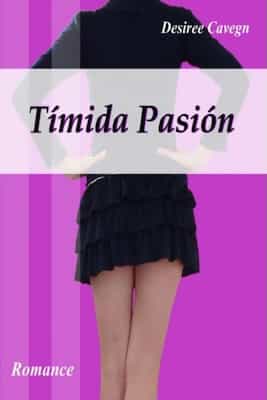 Timida Pasión – Desiree Cavegn [ePub & Kindle]