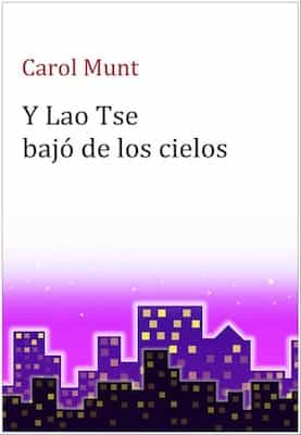 Y Lao Tse bajo de los cielos – Carol Munt [ePub & Kindle]