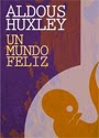 Un mundo feliz – Aldous Huxley [PDF]