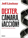 Dexter, cámara, ¡acción! – Jeff Lindsay [PDF]