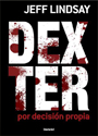 Dexter: Por decisión propia – Jeff Lindsay [PDF]