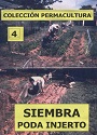 Colección Permacultura 04 – Siembra Poda Injerto – Antonio Urdiales Cano [PDF]