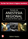 Tratado de Anestesia Regional y manejo del dolor agudo (Primera Edición) – Admir Hadzic [PDF]