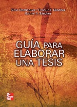 Guía para elaborar una Tesis (Primera Edición) – Silvia Domínguez, Enrique E. Sánchez, Gabriel A. Sánchez [PDF]