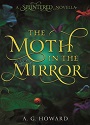 The Moth in the Mirror (Splintered #1.5) – A. G. Howards [PDF]