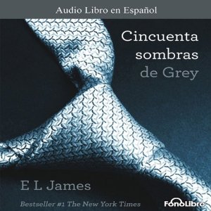 Cincuenta / 50 Sombras de Grey – E. L. James [Narrado Aura Caamaño] [Completo] [Audiolibro] [Español]