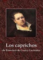 Los caprichos – Francisco de Goya y Lucientes [PDF]