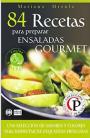 84 Recetas para preparar ensaladas Gourmet: Una selección de sabores y colores para disfrutar de exquisitas frescuras – Mariano Orzola [PDF]