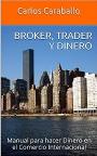 Broker, Trader y Dinero: Manual para hacer Dinero en el Comercio Internacional – Carlos Caraballo [PDF]