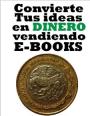 Convierte Tus Ideas En Dinero Vendiendo E-books – Héctor Carrasquilla [PDF]