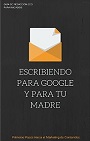 Escribiendo para Google y Para Tu Madre Para iniciarte en SEO y Marketing de Contenidos – Flavio Bastos Amiel [PDF]
