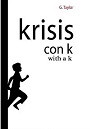 Krisis con K / Krisis with a K Krisis, del griego «cambio evolución, change evolution…» – G. Taylor [PDF]