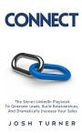 Connect: The Secret LinkedIn Playbook To Generate Leas, And Dramatically Increase Your Sales – Josh Turner [PDF] [English]