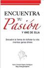 Encuentra tu Pasión y vive de ella: Descubre la forma de disfrutar tu vida mientras ganas dinero – Ernesto Rojano Rodriguez [PDF]