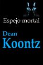 Espejo mortal – Dean R. Koontz [PDF]
