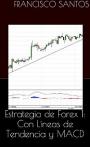 Estrategia de Forex 1: Con Líneas de Tendencia y MACD – Francisco Santos [PDF]