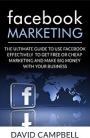 Facebook: Facebook Marketing: The Ultimate Guide to use Facebook to Do Free or Cheap Marketing Effectively and Make tons of Money with your Business. (Facebook … Facebook Marketing) – David Campbell [PDF]