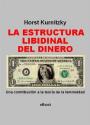 La estructura libidinal del dinero, Una contribución a la teoría de la femineidad – Horst Kurnitzky, Felix Blanco [PDF]