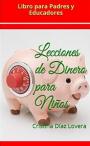 Lecciones de Dinero para Niños: Libro para Padres y Educadores – Cristina Diaz Lovera [PDF]