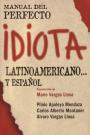 Manual del perfecto idiota latinoamericano… y español – Plinio Apuleyo Mendoza, Carlos Alberto Montaner, Álvaro Vargas Llosa [PDF]