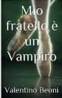 Mio fratello è un Vampiro – Valentino Beoni [PDF] [Italian]