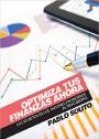 Optimiza Tus Finanzas Ahora: Los secretos de los asesores financieros al descubierto – Pablo Souto [PDF]