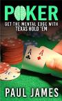 Poker: Get The Mental Edge With Texas Hold’em – Paul James [PDF]