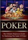 Poker: The Ultimate Beginners Guide To Mastering The Game Of Poker (Poker, Poker For Beginners) – Kane Jackson [PDF] [English]
