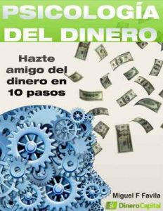 Psicología del Dinero: Hazte Amigo del Dinero en 10 sencillos pasos – Miguel F Favila, Sento Lorente [PDF]