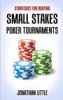 Strategies for Beating Small Stakes Poker Tournaments – Jonathan Little [PDF] [English]
