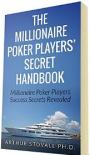 The Millionaire Poker Players Secret Handbook: Millionaire Poker Players Success Secrets Revealed – Arthur Stovall [PDF]