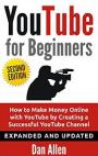 YOUTUBE: for Beginners: How to Make Money Online with YouTube by Creating a Successful YouTube Channel – Dan Allen [PDF] [English]