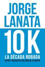 10K: La década robada – Jorge Lanata [PDF]