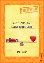 Aktenzeichen: Luxus gegen Liebe – Rike Stienen [PDF] [German]