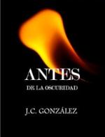 Antes de la Oscuridad – J.C. Gonzalez [PDF]
