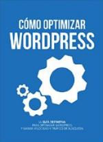 Cómo optimizar WordPress: La guía definitiva para optimizar WordPress y ganar velocidad y tráfico de búsqueda – Eugenio Ismael Rodríguez Castillo [PDF]