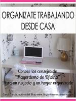 Organízate trabajando desde casa: Conoce cómo organizarte trabajando desde casa, con los consejos de Mayordomo de Oficina que nadie explica, para un … y organizado – Carol García Manteiga [PDF]