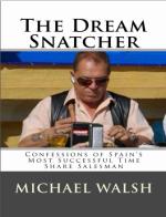The Dream Snatcher: Confessions of Spain’s Most Successful Time Share Salesman – Michael Walsh [PDF] [English]