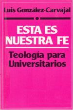 Esta es nuestra fe: teología para universitarios – Luis González-Carvajal Santabárbara [PDF]