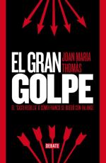 El gran golpe: El «caso Hedilla» o cómo Franco se quedó con Falange – Joan María Thomás [PDF]