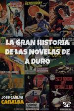 La gran historia de las novelas de a duro – José Carlos Canalda [PDF]