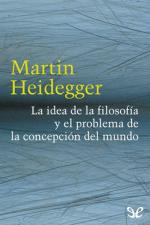 La idea de la filosofía y el problema de la concepción… – Martin Heidegger [PDF]