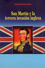 San Martín y la tercera invasión inglesa – Juan Bautista Sejean [PDF]