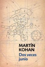 Dos veces junio – Martín Kohan [PDF]