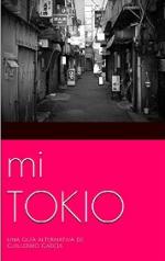Mi Tokio: Una guía alternativa de la ciudad más espectacular – Guille García [PDF]