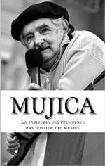 Mujica: La sabiduría del presidente más humilde del mundo. (Guìa Lucce de Personajes del Mundo nº 1) – Lucas Cervigni [PDF]