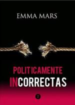 Politicamente Incorrectas 2: Volume 2 – Emma Mars [PDF]