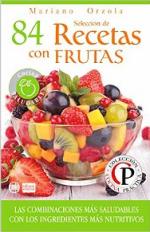 Selección de 84 recetas con frutas: Las combinaciones más saludables con los ingredientes más nutritivos (Colección Cocina Práctica nº 52) – Mariano Orzola [PDF]