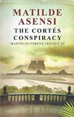 The Cortés Conspiracy: Martin Silvereye Trilogy III – Matilde Asensi, Xander Fraser [PDF] [English]