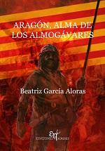 Aragón, alma de Los Almogávares – Beatriz García Aloras [PDF]